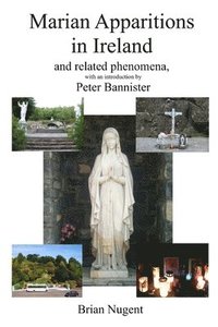 bokomslag Marian Apparitions in Ireland: and Related Phenomena