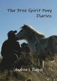 bokomslag The Free Spirit Pony Diaries
