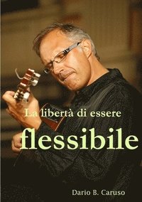 bokomslag La Liberta Di Essere Flessibile