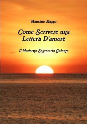 Maurizio Messa - Come scrivere una lettera d'amore - Il moderno segretario galante, Häftad