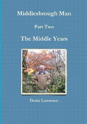 Denis Lawrence - Middlesbrough Man Part Two. the Middle Years, Häftad