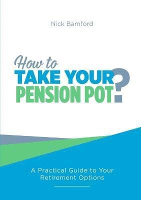 How to Take Your Pension Pot 1