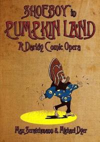 bokomslag Shoeboy in Pumpkin Land (Libretto)