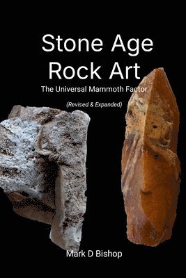 Stone Age Rock Art, The Universal Mammoth Factor (Revised & Expanded)