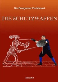 bokomslag Die Bologneser Fechtkunst II: Die Schutzwaffen