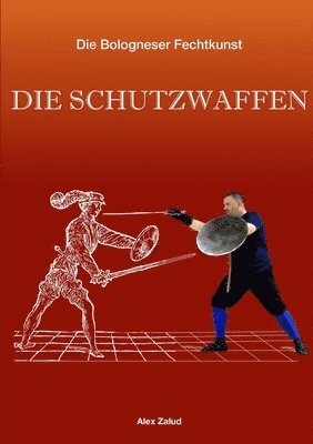 bokomslag Die Bologneser Fechtkunst II: Die Schutzwaffen