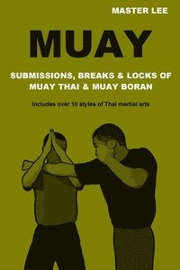 bokomslag Muay: Submissions, Breaks & Locks of Muay Thai & Muay Boran