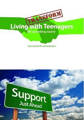 Judy Reith, Sarah Rose - Transform Living with Teenagers the Parenting Course, Häftad