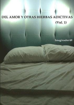 bokomslag Del Amor y Otras Hierbas Adictivas Vol.1