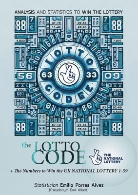 Emil Albert - Lotto Code, Analysis and Statistics to Win the Lottery + The Numbers to Win UK NATIONAL LOTTERY 1-59, Häftad