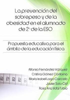 La Prevencion Del Sobrepeso y De La Obesidad En El Alumnado De 2 * De La Eso. Propuesta Educativa Para El Ambito De La Educacion Fisica. 1