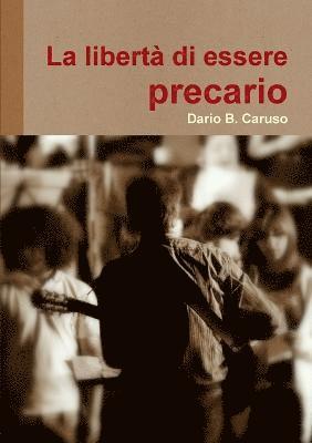 Dario B. Caruso - Liberta Di Essere Precario, Häftad