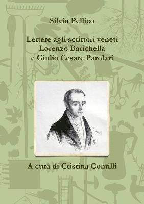 Lettere Agli Scrittori Veneti Lorenzo Barichella e Giulio Cesare Parolari (1835-1846) 1