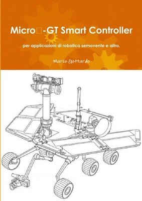 bokomslag Micro&#8208;GT Smart Controller per applicazioni di robotica semovente e altro.