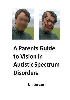bokomslag Parents Guide to Vision in Autistic Spectrum Disorders