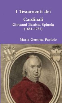 bokomslag I Testamenti Dei Cardinali: Giovanni Battista Spinola (1681-1752)