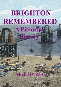 bokomslag Brighton Remembered: A Pictorial History