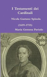 bokomslag I Testamenti Dei Cardinali: Nicola Gaetano Spinola (1659-1735)