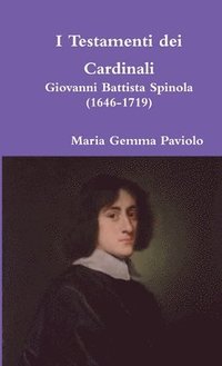 bokomslag I Testamenti Dei Cardinali: Giovanni Battista Spinola (1646-1719)