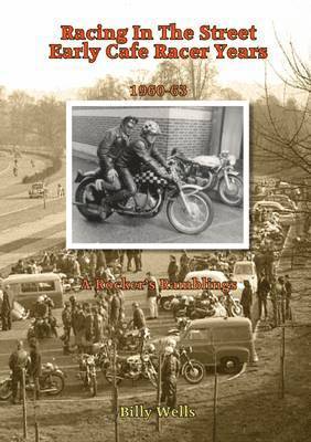 Racing in the Street. Early Cafe Racer Years 1