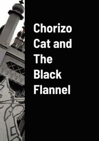 bokomslag Chorizo Cat and the Black Flannel