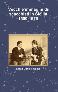 bokomslag Vecchie immagini di scacchisti in Sicilia 1500-1979