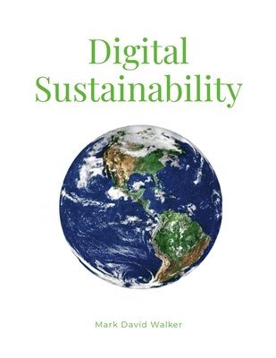 Mark Walker - Digital Sustainability, Häftad