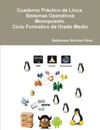 bokomslag Cuaderno Practico De Linux. Sistemas Operativos Monopuesto. Ciclo Formativo De Grado Medio