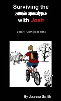 bokomslag Surviving the Zombie Apocalypse with Josh Book 1: on the Road Alone