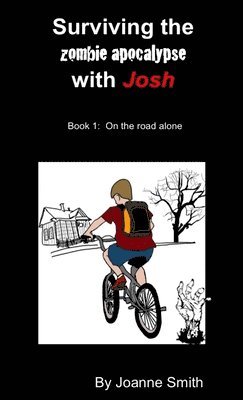 Joanne Smith - Surviving the Zombie Apocalypse with Josh Book 1: on the Road Alone, Häftad