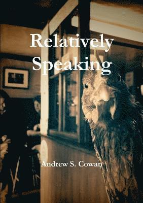 Andrew S Cowan, Andrew S. Cowan - Relatively Speaking, Häftad