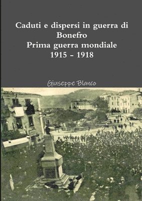 Caduti e dispersi in guerra di Bonefro Prima guerra mondiale 1915 - 1918 1