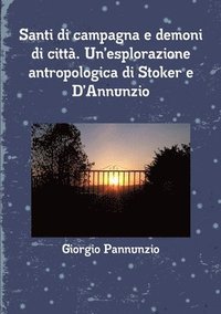 bokomslag Santi di campagna e demoni di citt. Un'esplorazione antropologica di Stoker e D'Annunzio