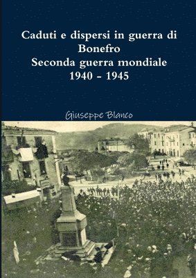 bokomslag Caduti e dispersi in guerra di Bonefro- Seconda guerra mondiale 1940 - 1945