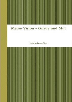 bokomslag Meine Vision - Gnade und Mut