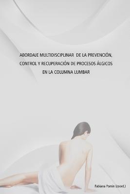 Abordaje Multidisciplinar De La Prevencion, Control y Recuperacion De Procesos Algicos En La Columna Lumbar 1