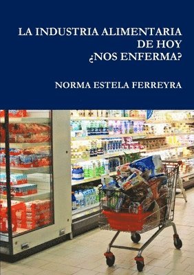 bokomslag Industria Alimentaria de Hoy ¿Nos Enferma?