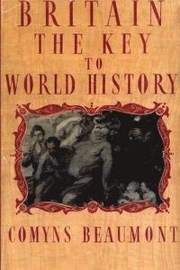 bokomslag BRITAIN - THE KEY TO WORLD HISTORY Paperback