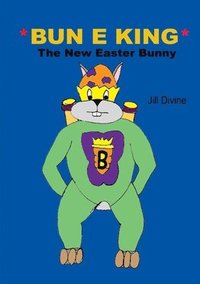 bokomslag Bun E King the New Easter Bunny