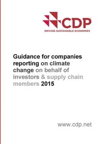 bokomslag CDP's Guidance for Companies Reporting on Climate Change on Behalf of Investors & Supply Chain Members (2015)