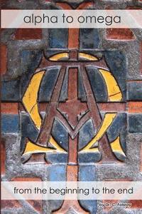bokomslag Alpha to Omega from the Beginning to the End