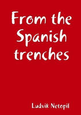 Ludvík Netopil, Ludvík - From the Spanish Trenches, Häftad