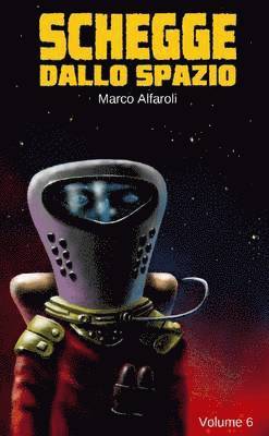 Schegge Dallo Spazio - Volume 6