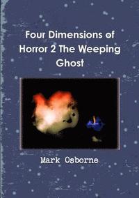 bokomslag Four Dimensions of Horror 2 the Weeping Ghost