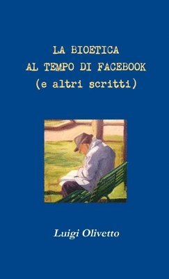 bokomslag Bioetica Al Tempo Di Facebook (e Altri Scritti)