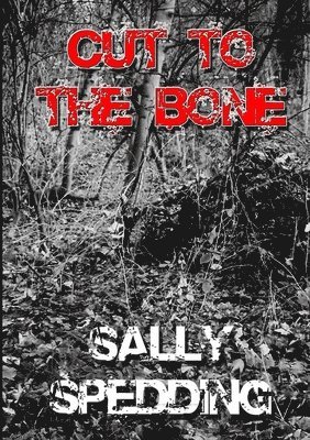 Sally Spedding - Cut to the Bone, Häftad