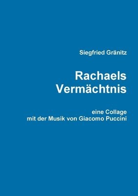 Siegfried Gränitz - Rachaels Vermächtnis - eine Collage, Häftad