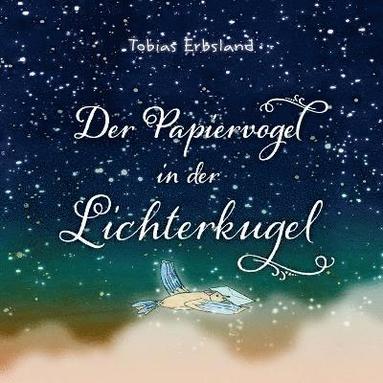 bokomslag Der Papiervogel in Der Lichterkugel