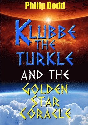 Philip Dodd - Klubbe the Turkle and the Golden Star Coracle, Häftad