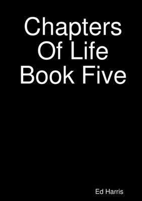 Ed Harris - Chapters Of Life Book Five, Häftad
